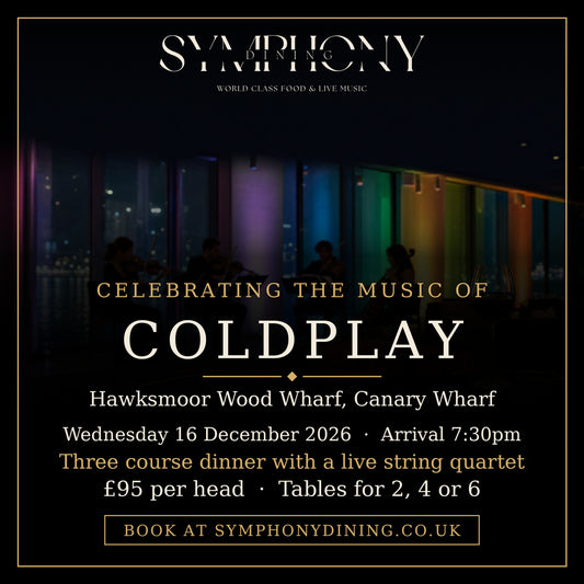 Symphony Dining, Celebrating The Music of Coldplay, Hawksmoor Wood Wharf, Canary Wharf, Wednesday 16 December 2026